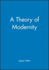 Book Cover for A Theory of Modernity by Agnes Heller