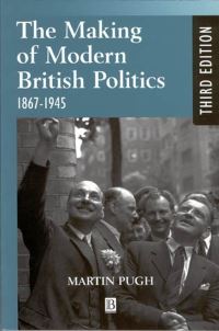 Book Cover for The Making of Modern British Politics, 1867-1945 by Martin Pugh