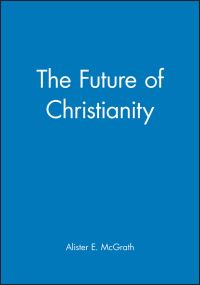 Book Cover for The Future of Christianity by Alister E McGrath