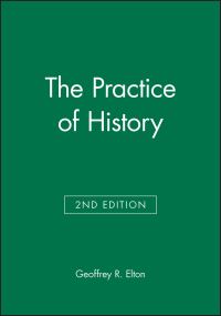 Book Cover for The Practice of History by G R Elton