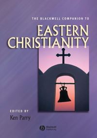 Book Cover for The Blackwell Companion to Eastern Christianity by Ken Parry