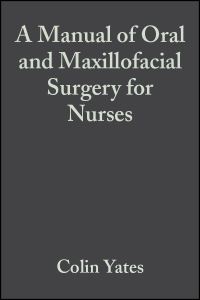 Book Cover for A Manual of Oral and Maxillofacial Surgery for Nurses by Colin Yates