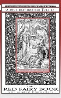 Book Cover for The Red Fairy Book - A Book That Inspired Tolkien by Andrew Lang, Henry Justice Ford, Cecilia DartThornton