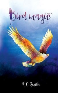 Book Cover for Bird Magic by A C Smith