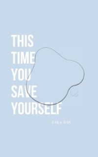 Book Cover for This Time You Save Yourself by Zara Bas