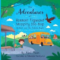 Book Cover for The Adventures of Herbert Figmont Moppity Zoo-Bop by April Moon