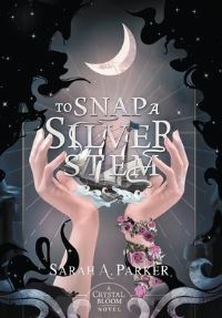 Book Cover for To Snap a Silver Stem by Sarah A Parker
