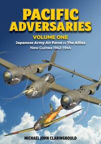 Book Cover for Pacific Adversaries. Volume One Japanese Army Air Force Vs the Allies New Guinea 1942-1944 by Michael John Claringbould