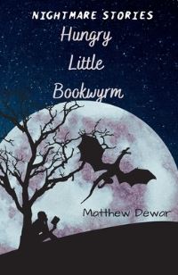 Book Cover for Hungry Little Bookwyrm by Matthew Dewar