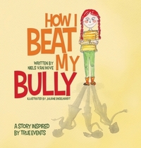 Book Cover for How I Beat My Bully by Niels Van Hove