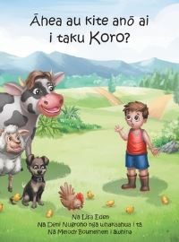 Book Cover for Ahea Au Kite Ano Ai I Taku Koro? by Lisa Eden, Melody Boumelhem