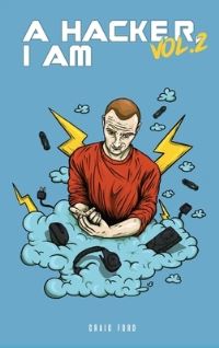 Book Cover for A Hacker I Am Vol 2 by Craig Ford