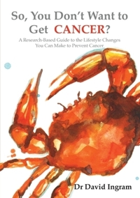 Book Cover for So, You Don't Want to Get CANCER? by David Ingram