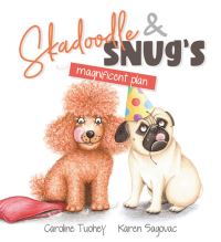 Book Cover for Skadoodle & Snug's Magnificent Plan by Caroline Tuohey
