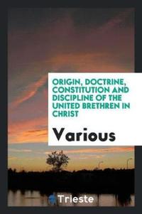 Book Cover for Origin, Doctrine, Constitution and Discipline of the United Brethren in Christ by Various
