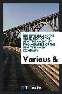 Book Cover for The Revisers and the Greek Text of the New Testament, by Two Members of the New Testament Company by Various