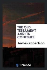 Book Cover for The Old Testament and Its Contents by James Robertson