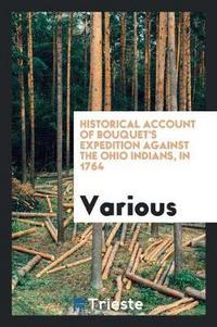 Book Cover for Historical Account of Bouquet's Expedition Against the Ohio Indians, in 1764 by Various