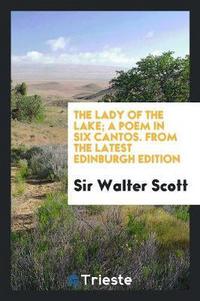 Book Cover for The Lady of the Lake; A Poem in Six Cantos. From the Latest Edinburgh Edition by Sir Walter Scott