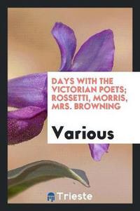 Book Cover for Days With the Victorian Poets; Rossetti, Morris, Mrs. Browning by Various