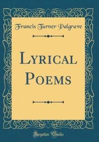 Book Cover for Lyrical Poems (Classic Reprint) by Francis Turner Palgrave
