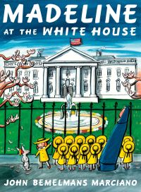 Book Cover for Madeline at the White House by John Bemelmans Marciano