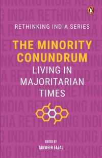 Book Cover for The Minority Conundrum Living in Majoritarian Times by Tanweer Fazal