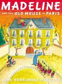 Book Cover for Madeline and the Old House in Paris by John Bemelmans Marciano