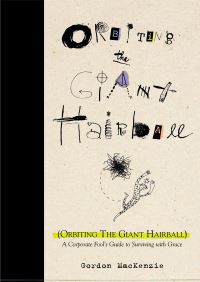 Book Cover for Orbiting the Giant Hairball by Gordon MacKenzie