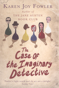 Book Cover for The Case of the Imaginary Detective by Karen Joy Fowler