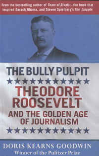 Book Cover for The Bully Pulpit by Doris Kearns Goodwin