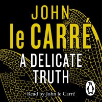 Book Cover for A Delicate Truth by John le Carré