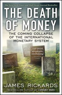 Book Cover for The Death of Money by James Rickards