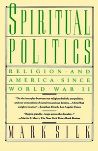 Book Cover for Spiritual Politics by Mark Silk