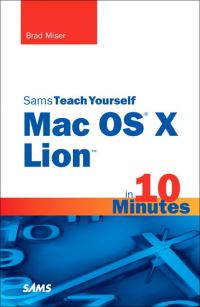Book Cover for Sams Teach Yourself Mac OS X Lion in 10 Minutes by Brad Miser