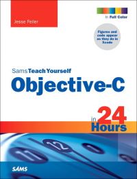Book Cover for Sams Teach Yourself Objective-C in 24 Hours by Jesse Feiler