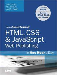 Book Cover for Sams Teach Yourself HTML, CSS & JavaScript Web Publishing in One Hour a Day by Laura Lemay, Rafe Colburn, Jennifer Kyrnin, Laura Lemay