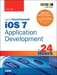 Book Cover for Sams Teach Yourself iOS 7 Application Development in 24 Hours by John Ray