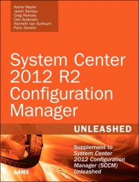 Book Cover for System Center 2012 R2 Configuration Manager Unleased by Kerrie Meyler, Jason Sandys, Greg Ramsey, Dan Andersen, Panu Saukko, Kenneth Van Surksum, Michael Wiles