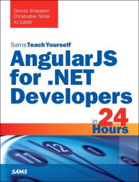Book Cover for SAMS Teach Yourself AngularJS for .NET Developers in 24 Hours by Dennis Sheppard, Christopher Miller, A J Liptak