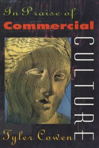 Book Cover for In Praise of Commercial Culture by Tyler Cowen