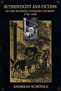 Book Cover for Authenticity and Fiction in the Russian Literary Journey, 1790-1840 by Andreas Schönle
