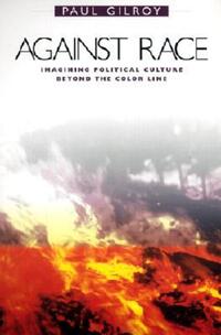 Book Cover for Against Race by Paul Gilroy