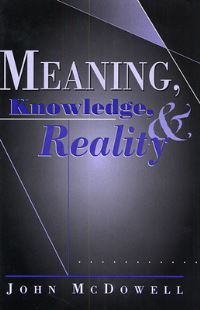 Book Cover for Meaning, Knowledge, and Reality by John McDowell