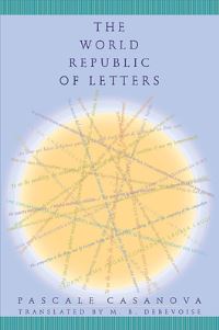 Book Cover for The World Republic of Letters by Pascale Casanova