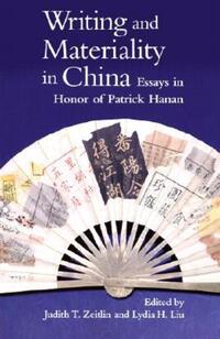 Book Cover for Writing and Materiality in China by Patrick Hanan, Judith T. Zeitlin, Lydia He Liu, Ellen Widmer
