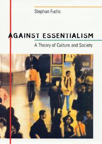 Book Cover for Against Essentialism by Stephan Fuchs