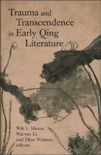 Book Cover for Trauma and Transcendence in Early Qing Literature by W L Idema, Waiyee Li, Ellen Widmer