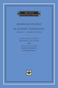Book Cover for Platonic Theology by Marsilio Ficino, Michael J. B. Allen, James Hankins, William R. Bowen