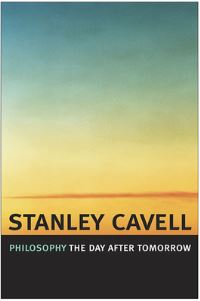 Book Cover for Philosophy the Day After Tomorrow by Stanley Cavell